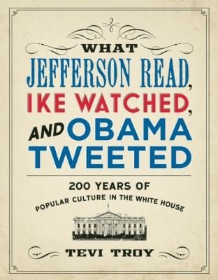 What Jefferson Read Ike Watched And Obama Tweeted 200 Years Of Popular Culture In The White House