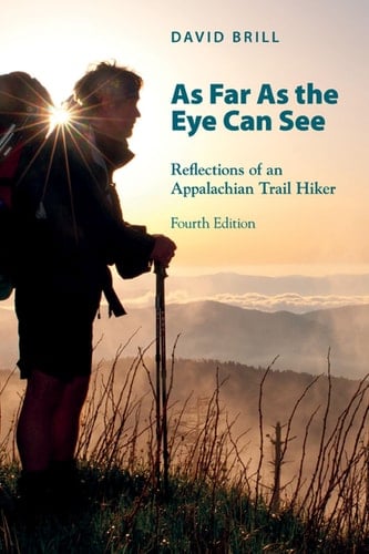 As Far as the Eye Can See Reflections of an Appalachian Trail Hiker