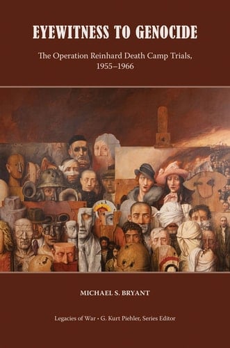 Eyewitness to Genocide The Operation Reinhard Death Camp Trials, 1955-1966