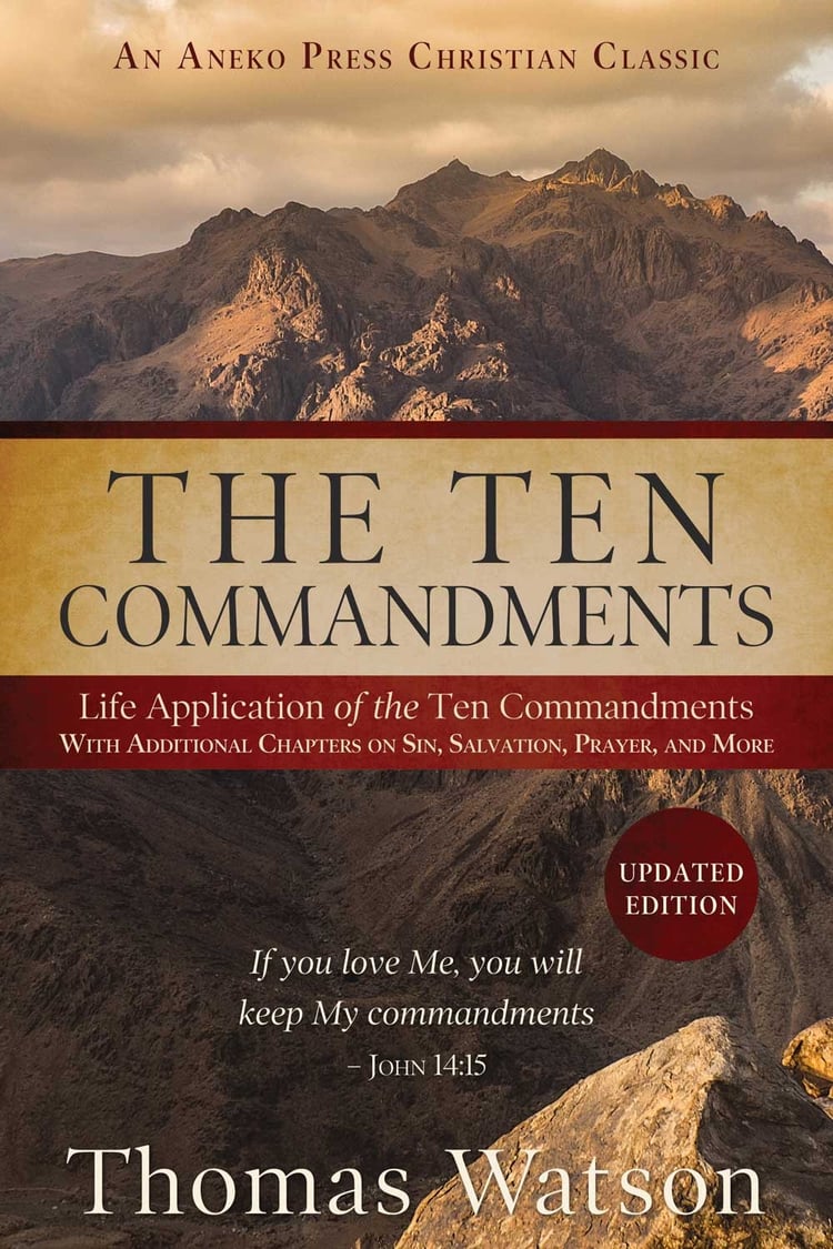The Ten Commandments Life Application of the Ten Commandments With Additional Chapters on Sin, Salvation, Prayer, and More