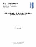 Simplification of Resilient Modulus Testing for Subgrades