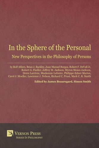 In the Sphere of the Personal: New Perspectives in the Philosophy of Persons