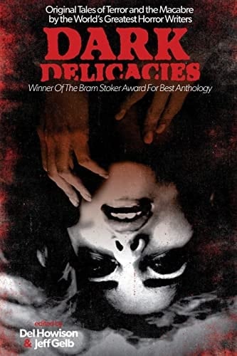 Dark Delicacies Original Tales of Terror and the Macabre by the World's Greatest Horror Writers
