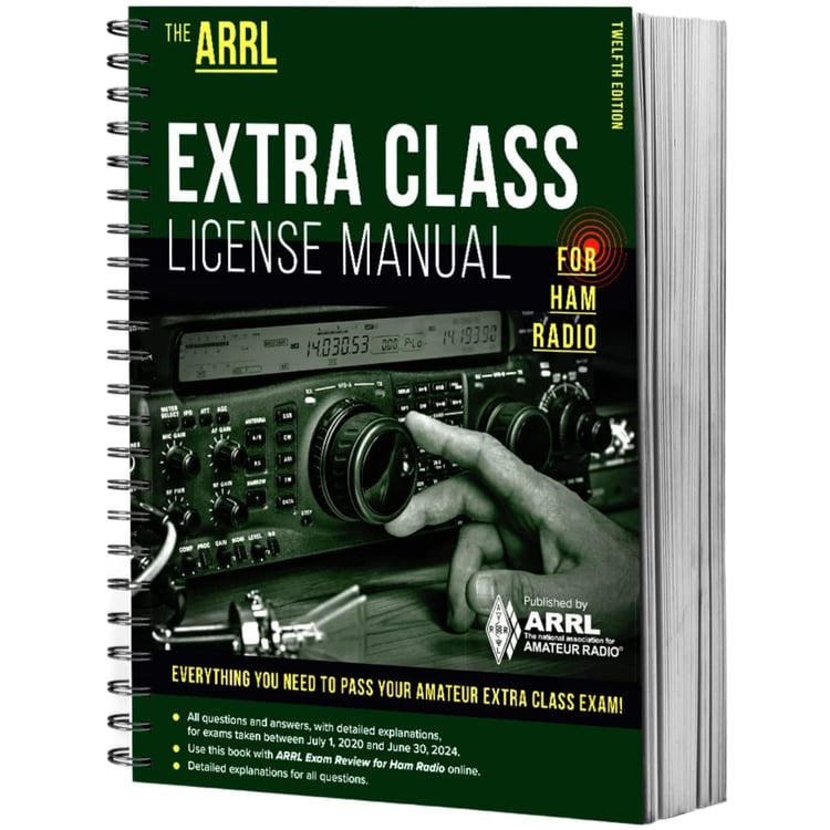 The ARRL Extra Class License Manual for Ham Radio Everything You Need to Pass Your Extra Class Exam! ; [all Questions and Answers, with Detailed Explanations for Exams Taken Between July 1, 2020 and June 30, 2024; Use this Book with ARRL Exam Review for Ham Radio Online; Detailed Explanations for All Questions]