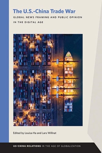 The U.S.–China Trade War Global News Framing and Public Opinion in the Digital Age