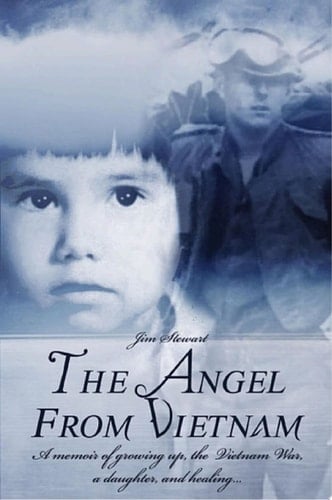 The Angel from Vietnam: A memoir of growing up, the Vietnam War, a daughter, and healing…