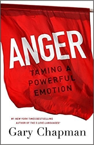Anger: Taming a Powerful Emotion by Gary Chapman (2015-08-02)