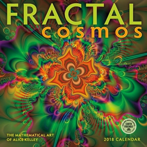 Fractal Cosmos 2018 Wall Calendar: The Mathematical Art of Alice Kelley