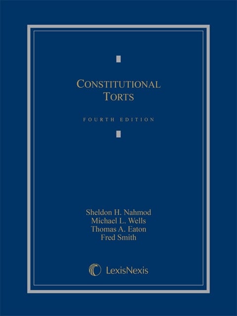 Constitutional Torts, Fourth Edition, 2015