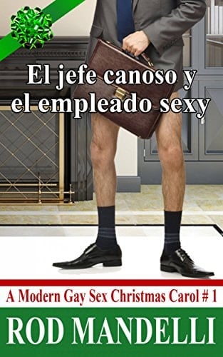 El Jefe Canoso Y El Empleado Sexy: A Modern Gay Sex Christmas Carol