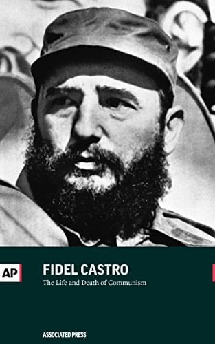Fidel Castro: The Life and Death of Communism
