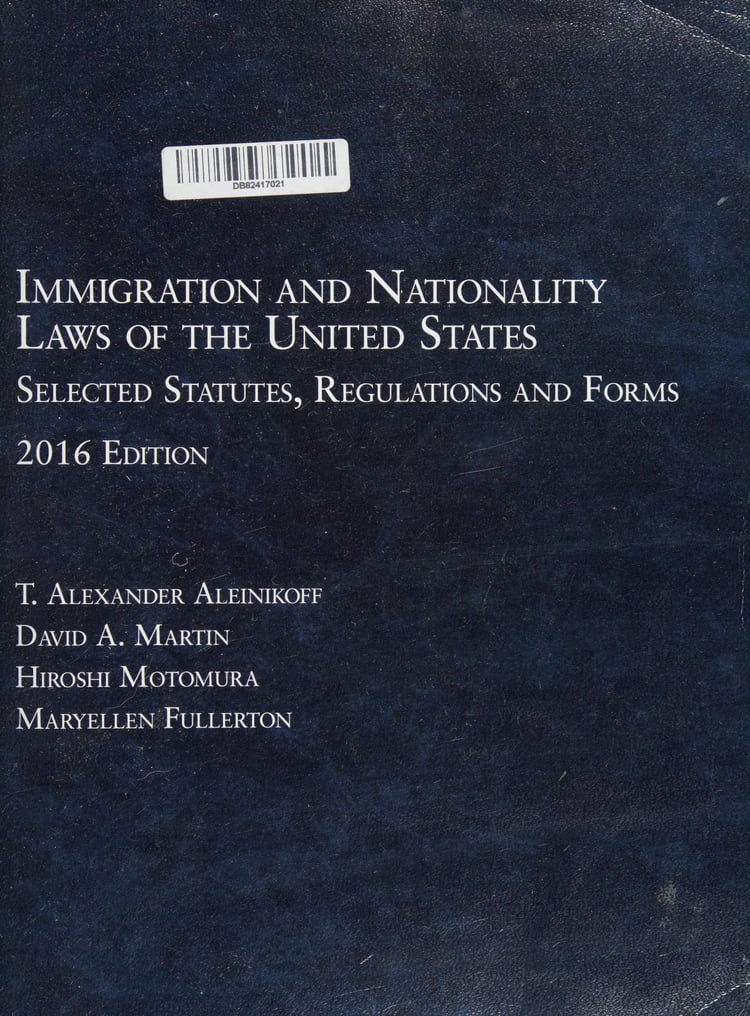 Immigration and Nationality Laws of the United States Selected Statutes, Regs and Forms, as Amended to May 30, 2016