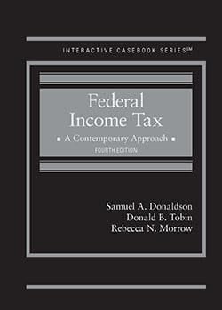 Donaldson, Tobin, and Morrow's Federal Income Tax, A Contemporary Approach, 4th (Interactive Casebook Series)