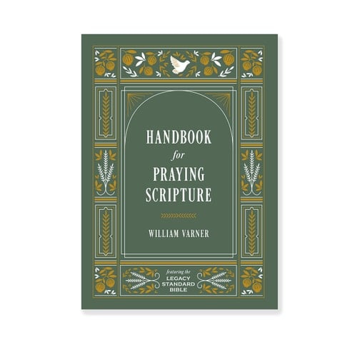 Handbook for Praying Scripture Featuring the Legacy Standard Bible