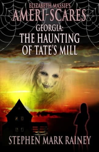 Ameri-Scares: Georgia: The Haunting of Tate's Mill