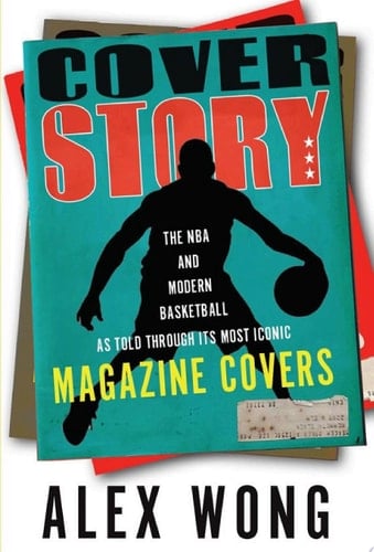 Cover Story The NBA and Modern Basketball as Told through Its Most Iconic Magazine Covers