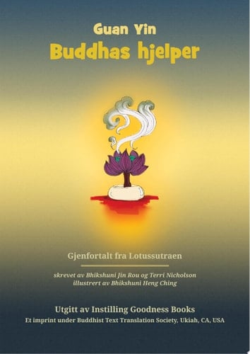 Guan Yin: Buddhas hjelper Gjenfortalt fra Lotussutraen