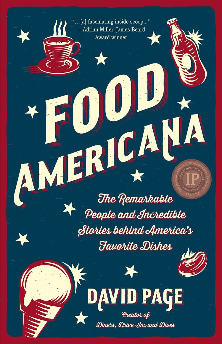 Food Americana The Remarkable People and Incredible Stories Behind America's Favorite Dishes (Humor, Entertainment, and Pop Culture)