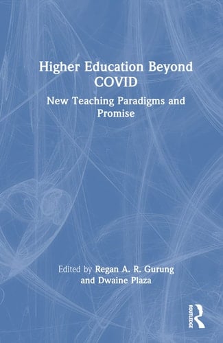 Higher Education Beyond COVID New Teaching Paradigms and Promise