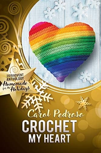 Crochet My Heart (2019 Advent Calendar | Homemade for the Holidays Book 3)