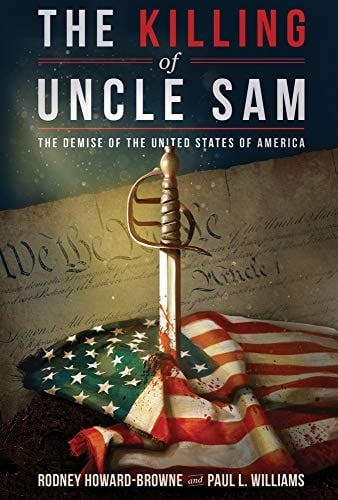 The Killing of Uncle Sam The Demise of the United States of America