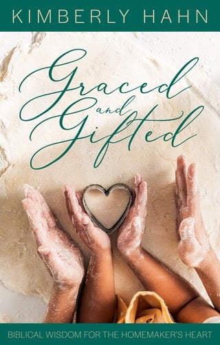 Graced and Gifted Biblical Wisdom for the Homemaker's Heart