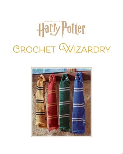 Harry Potter: Crochet Wizardry | Crochet Patterns | Harry Potter Crafts The Official Harry Potter Crochet Pattern Book