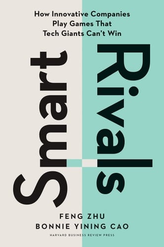 Smart Rivals How Innovative Companies Play Games That Tech Giants Can't Win