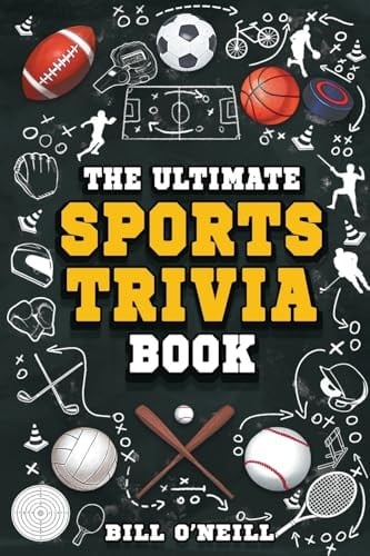 The Ultimate Sports Trivia Book A Collection of Fascinating Stories, Amazing Trivia Quizzes and Fun Facts for Sports Lovers!
