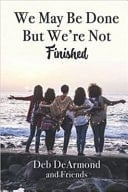 We May Be Done, But We're Not Finished Making the Rest of Your Life the Best of Your Life