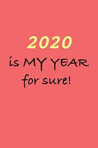 2020 Is My Year for Sure College Ruled Notebook / Journal - Write Down Your Inspirations / Ideas / Thoughts / Wishes and More for 2020 - Marron Edition