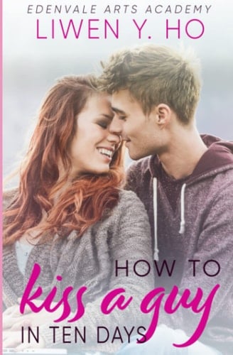How to Kiss a Guy in Ten Days A Sweet YA Romance