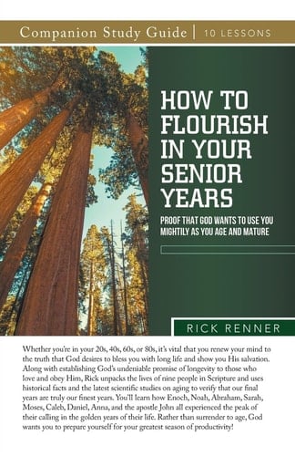 How To Flourish in Your Senior Years Study Guide Proof That God Wants To Use You Mightily as You Age and Mature