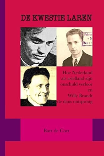 De kwestie Laren of Hoe Nederland als asielland zijn onschuld verloor en Willy Brandt de dans ontsprong