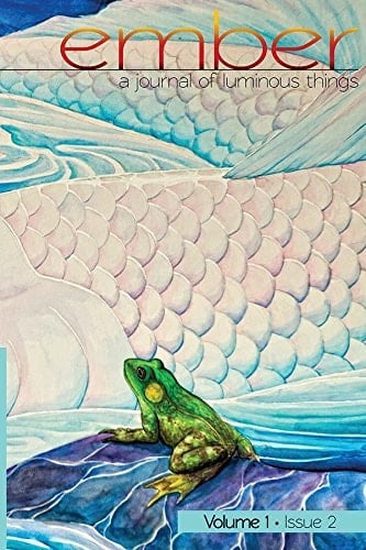 Ember: A Journal of Luminous Things (Volume 1, Issue 2)