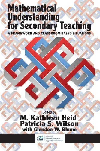 Mathematical Understanding for Secondary Teaching A Framework and Classroom-Based Situations