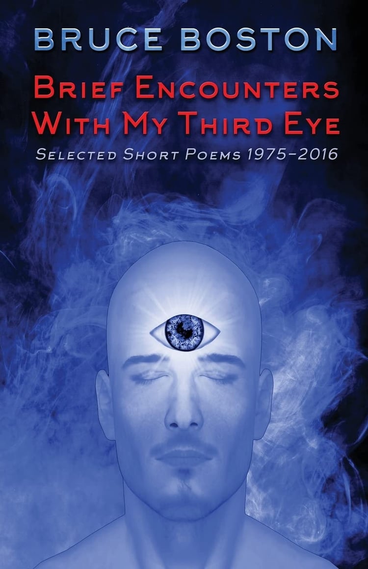 Brief Encounters with My Third Eye Selected Short Poems 1975-2016