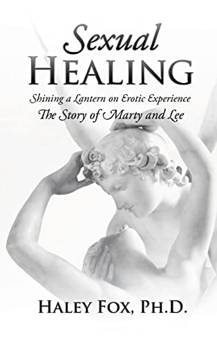 Sexual Healing Shining a Lantern on Erotic Experience: The Story of Marty and Lee