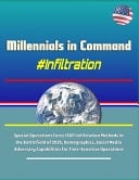 Millennials in Command #Infiltration - Special Operations Force (SOF) Infiltration Methods in the Battlefield of 2035, Demographics, Social Media, Adversary Capabilities for Time-Sensitive Operations