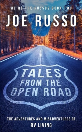 Tales From the Open Road The Adventures and Misadventures of RV Living