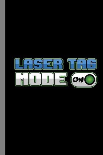 Laser Tag Mode On Tag Game Laser Guns Fire Shooting Infrared Beam Gift for Men and Women (6 X9 ) Lined Notebook to Write In