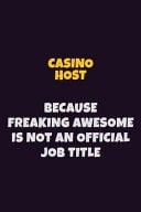Casino Host Because Freaking Awesome Is Not an Official Job Title 6X9 Career Pride Notebook Unlined 120 Pages Writing Journal