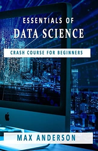 Essentials of Data Science Crash Course for Beginners