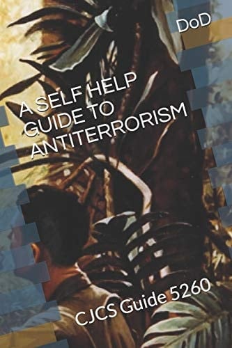 A Self Help Guide to Antiterrorism CJCS Guide 5260