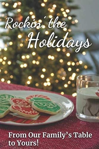 Rockin' the Holidays: From Our Family’s Table To Yours!