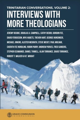 Trinitarian Conversations Volume 2: Interviews With More Theologians (You're Included)