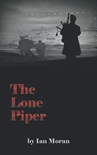 The Lone Piper The Story of Bill Millin, Lord Lovat's D-Day Piper