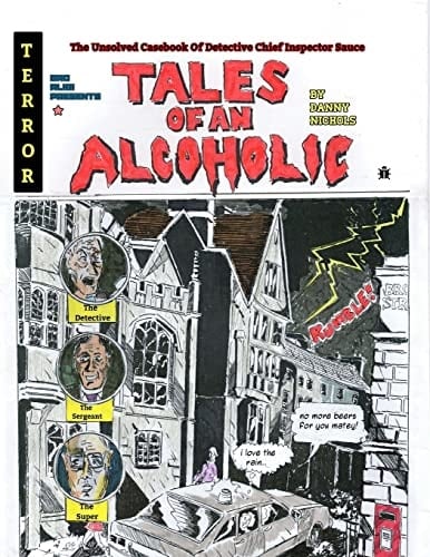Tales Of An Alcoholic The Unsolved Casebook of Chief Inspector Sauce