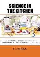 Science in the Kitchen A Scientific Treatise on Food Substances and Their Dietetic Properties