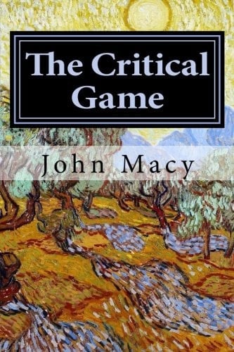 The Critical Game by John Albert Macy